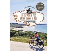 La Bretagne à vélo entre terre et mer - 2100km d'itinéraires de 2 à 7 jours
