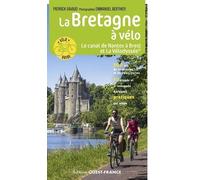 La Bretagne à vélo - Le Canal de Nantes à Brest et La Vélodyssée