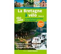 La Bretagne à velo. Le canal de Nantes à Brest et La Vélodyssée - T.2
