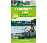 La Bretagne À Vélo - Tome 3, De Saint-Malo Au Golfe Du Morbihan