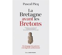 La Bretagne avant les Bretons - Pascal Picq - Ouest France - broché - Essai
