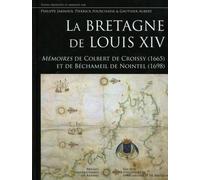 La Bretagne De Louis Xiv - Mémoires De Colbert De Croissy (1665) Et De Béchameil De Nointel (1698)