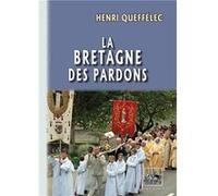 La Bretagne des Pardons Henri Queffélec (Auteur)