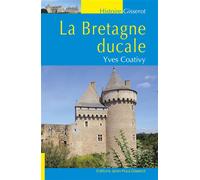 La Bretagne ducale - Yves Coativy - Gisserot Editions - broché - Essai