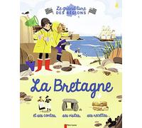 La Bretagne: et ses contes, ses visites, ses recettes...