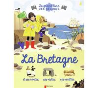 La Bretagne: et ses contes, ses visites, ses recettes...