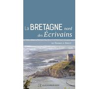 La Bretagne nord des écrivains: De Rennes à Brest