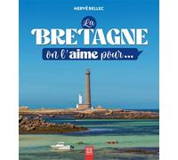La Bretagne, on l'aime pour... - Hervé Bellec - Suzac - relié - Guide