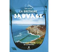 La Bretagne sauvage - Visiter la Bretagne en famille au plus proche de la nature : plans de route, faune bretonne, spots de surf, pêche à pied, recettes, légendes locales, points GPS