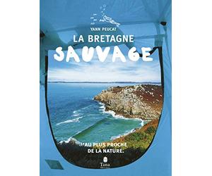 La Bretagne sauvage - Visiter la Bretagne en famille au plus proche de la nature : plans de route, faune bretonne, spots de surf, pêche à pied, recettes, légendes locales, points GPS