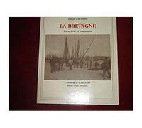La Bretagne (Sites, Arts Et Coutumes)