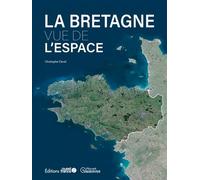 La Bretagne vue de l'espace - Christophe Clavel - Ouest France - relié - Beau livre