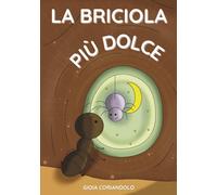 La briciola più dolce: Una favola di 5 minuti in stampatello maiuscolo per bambini · Pensata per prime letture dolci e semplici