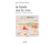 Jean-Louis Gouraud – La bride sur le cou – Galopades, croupades et ruades – Broché