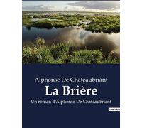 La Brière: Un roman d'Alphonse De Chateaubriant