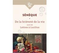 La Brièveté de la vie suivi de Lettres à Lucilius Sénèque (Auteur), J. Baillard (Traduction)