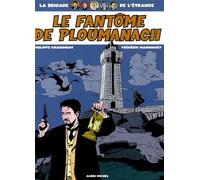 Philippe Chanoinat – La brigade de l'étrange Tome 01 : Le Fantôme de Ploumanach – Cartonné