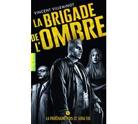 LA BRIGADE DE L'OMBRE - 1 LA PROCHAINE FOIS CE SERA TOI T1