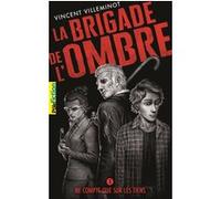 La Brigade de l'ombre Vincent Villeminot (Auteur)