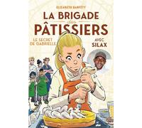 La brigade des pâtissiers avec Silax - Tome 3 Le secret de Gabrielle - Elizabeth Barféty - Nathan - broché - Roman cadet