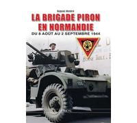 La Brigade Piron en Normandie _ du 8 août au 2 septembre 1944