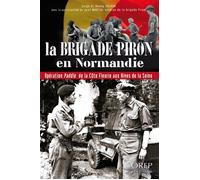 La Brigade Piron en Normandie Opération Paddle de la Côte Fleurie aux Rives de la Seine - Serge Sochon - Orep - broché - Essai