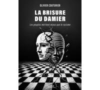 La brisure du damier Les peuples méritent mieux que le racisme - Olivier Couturier - Baudelaire - broché - Essai