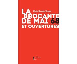 La Brocante De Mai 68 Et Ouvertures - Olivier Germain-Thomas - Pierre-Guillaume De Roux - broché - Récit