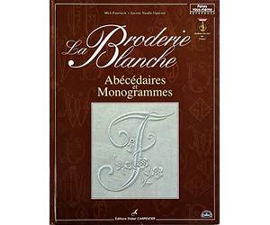La broderie blanche: Abécédaires et Monogrammes