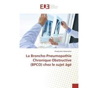 La Broncho-Pneumopathie Chronique Obstructive (BPCO) chez le sujet âgé bpco) chez le - Khadija Abderrahim - Universitaires Europeennes - broché - Livre