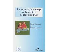 La brousse, le champ et la jachère au Burkina Faso - Bernard Germain Lacombe - L'harmattan - broché - Essai