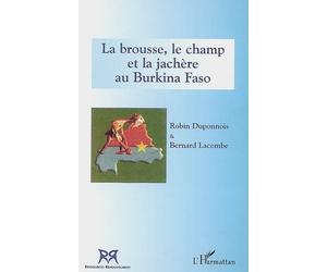 La brousse, le champ et la jachère au Burkina Faso - Bernard Germain Lacombe - L'harmattan - broché - Essai