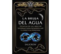 La Bruja del Agua Enseñanzas de un libro de sombras para desarrollar tu práctica personal - Salicrow - ITI En Espanol - ebook (ePub) - Livre