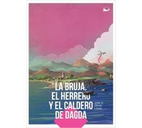 La bruja, el herrero y el caldero de Dagda (2ª Edición)
