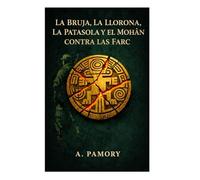 La bruja, la llorona, la patasola y el mohán contra las FARC.