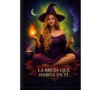 LA BRUJA QUE HABITA EN TI