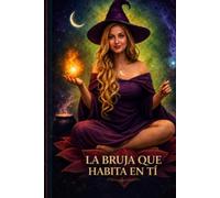 LA BRUJA QUE HABITA EN TI