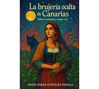 LA BRUJERÍA OCULTA DE CANARIAS: Saberes antiguos y magia viva