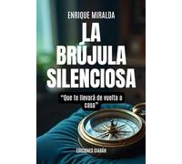 La brújula silenciosa: “Que te llevará de vuelta a casa”