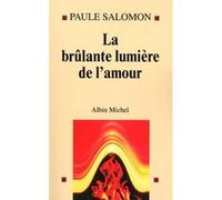 La Brûlante Lumière de l'amour Paule Salomon (Auteur)