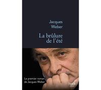 La brulure de l ete - Jacques Weber - Stock - broché - Roman