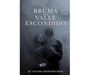La Bruma del Valle Escondido: Learn Spanish with Drama: A Mystery Graded Reader for Beginners (A1-A2 Level). Master Vocabulary and Grammar Naturally through a Captivating Story.