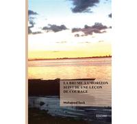 La brume à l'horizon suivi de Une leçon de courage - Mohamed Seck - Edilivre-Aparis - broché - Roman
