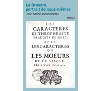 Jean-Michel Delacomptée – La Bruyère, portrait de nous-mêmes – Essai – Poche