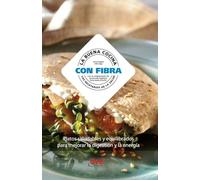 La buena cocina con fibra: Platos saludables y equilibrados para mejorar la digestión y la energía