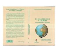 La Bulgarie face à l'Europe De la transition à l'intégration - Evguénia Draganova-Madelaine - L'harmattan - broché - Essai