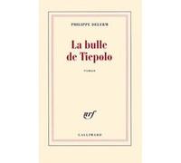 La bulle de Tiepolo - Philippe Delerm - Gallimard - broché - Roman