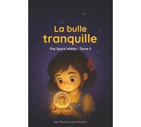 La bulle tranquille: Une aventure du soir douce et enveloppante, pour cultiver le calme, la confiance et les forces intérieures qui grandissent en chaque enfant.
