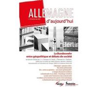 Revue Allemagne D'aujourd'hui N.235 - La Bundeswehr Entre Géopolitique Et Débats Sociétaux
