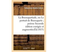 La Buonapartiade, Ou Le Portrait De Buonaparte Poème Seconde Édition Corrigée Et Augmentée